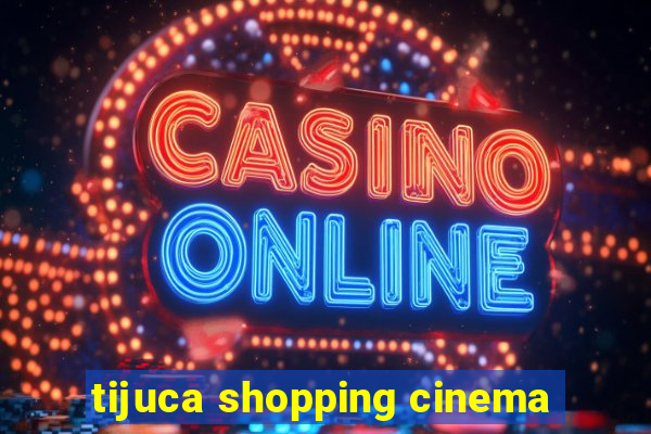 tijuca shopping cinema